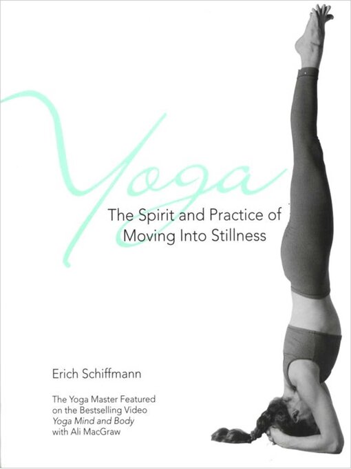 Title details for Yoga the Spirit and Practice of Moving Into Stillness by Erich Schiffmann - Wait list